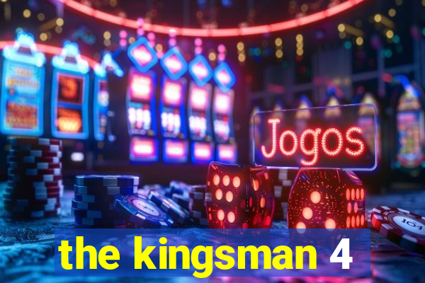 the kingsman 4